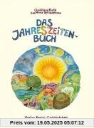 Das Jahreszeitenbuch: Anregungen zum Spielen, Basteln und Erzählen - Gedichte, Lieder und Rezepte zum Jahreslauf Das Jahreszeitenbuch: Anregungen zum Spielen, Basteln und Erzählen - Gedichte, Lieder und Rezepte zum Jahreslauf