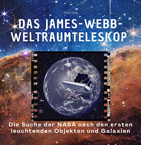 Das James-Webb-Weltraumteleskop: Die Suche der NASA nach den ersten leuchtenden Objekten und Galaxien