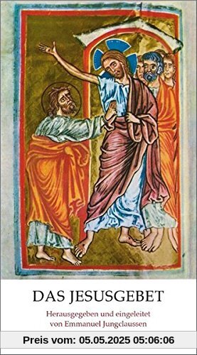 Das Jesusgebet: Anleitung zur Anrufung des Namens JESUS von einem Mönch der Ostkirche Das Jesusgebet: Anleitung zur Anrufung des Namens JESUS von einem Mönch der Ostkirche