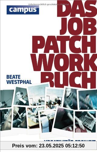 Das Job-Patchwork-Buch: Kreativität. Freiheit. Selbstverwirklichung