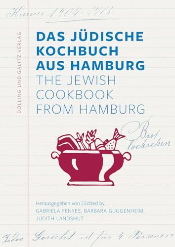 Das Jüdische Kochbuch aus Hamburg. The Jewish Cookbook from Hamburg von Dölling und Galitz