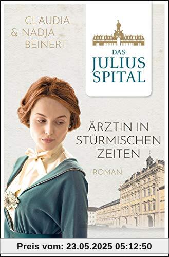 Das Juliusspital. Ärztin in stürmischen Zeiten: Roman (Die Juliusspital-Reihe, Band 2)