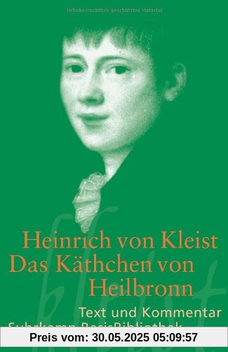 Das Käthchen von Heilbronn oder Die Feuerprobe: Ein großes historisches Ritterschauspiel. Berlin 1810 (Suhrkamp BasisBibliothek)