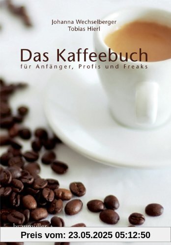 Das Kaffeebuch für Anfänger, Profis und Freaks