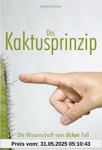 Das Kaktusprinzip: Die Wissenschaft vom dicken Fell