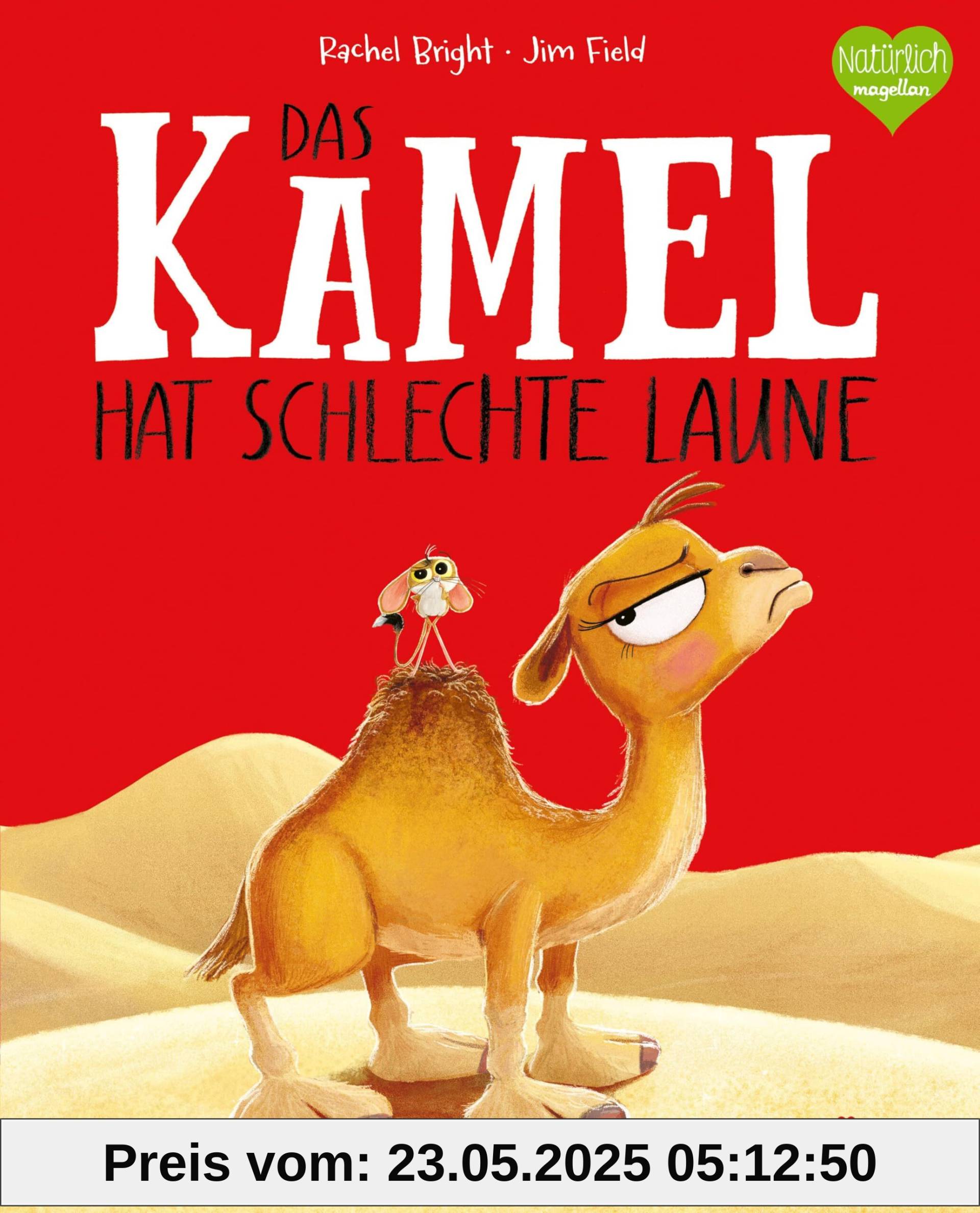 Das Kamel hat schlechte Laune: Ein Bilderbuch für Kinder ab 3 Jahren über miese Laune und wie man sie loswird. (Bright/Field Bilderbücher)