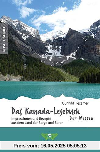 Das Kanada-Lesebuch – Der Westen: Impressionen und Rezepte aus dem Land der Berge und Bären (Reise-Lesebuch / Reiseführer für alle Sinne)