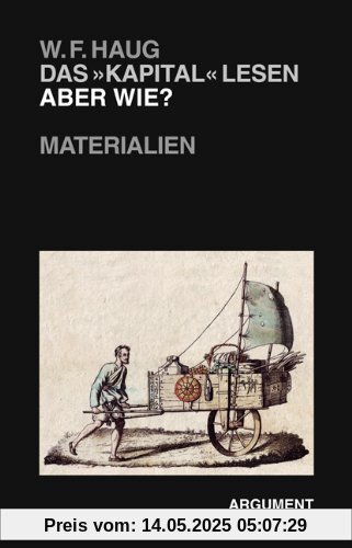 Das »Kapital« lesen - aber wie?: Materialien Das »Kapital« lesen - aber wie?: Materialien
