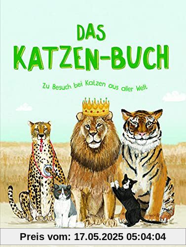 Das Katzen-Buch. Zu Besuch bei Katzen aus aller Welt