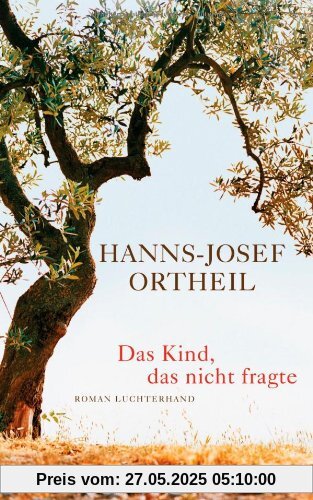 Das Kind, das nicht fragte: Roman