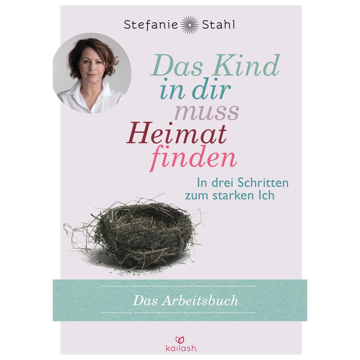 Das Kind in dir muss Heimat finden Das Kind in dir muss Heimat finden von Kailash Verlag