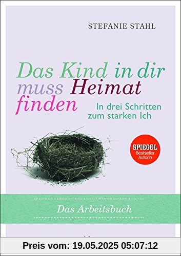 Das Kind in dir muss Heimat finden: In drei Schritten zum starken Ich - das Arbeitsbuch Das Kind in dir muss Heimat finden: In drei Schritten zum starken Ich - das Arbeitsbuch