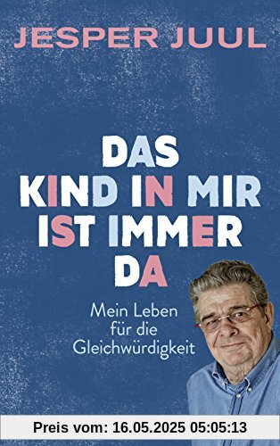 Das Kind in mir ist immer da: Mein Leben für die Gleichwürdigkeit