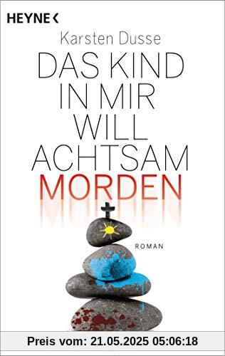 Das Kind in mir will achtsam morden: Roman