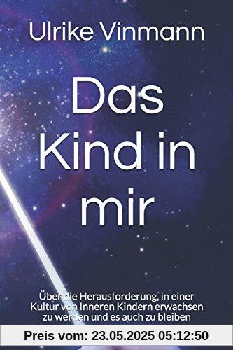 Das Kind in mir: Über die Herausforderung, in einer Kultur von Inneren Kindern erwachsen zu werden und es auch zu bleiben