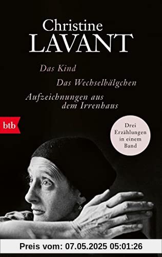 Das Kind. Das Wechselbälgchen. Aufzeichnungen aus dem Irrenhaus: Drei Erzählungen in einem Band Das Kind. Das Wechselbälgchen. Aufzeichnungen aus dem Irrenhaus: Drei Erzählungen in einem Band