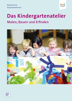 Das Kindergartenatelier: Malen Bauen und Erfinden. von Bananenblau