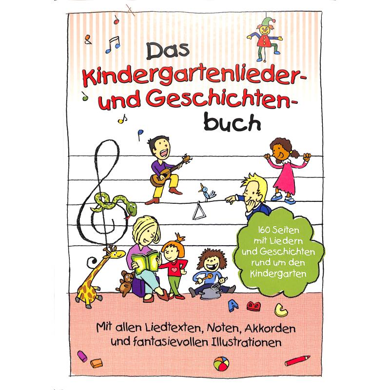 Das Kindergartenlieder und Geschichtenbuch Das Kindergartenlieder und Geschichtenbuch
