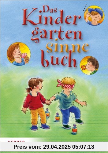 Das Kindergartensinnebuch: Mit den schönsten Ideen für eine ganzheitliche Sinnesschulung