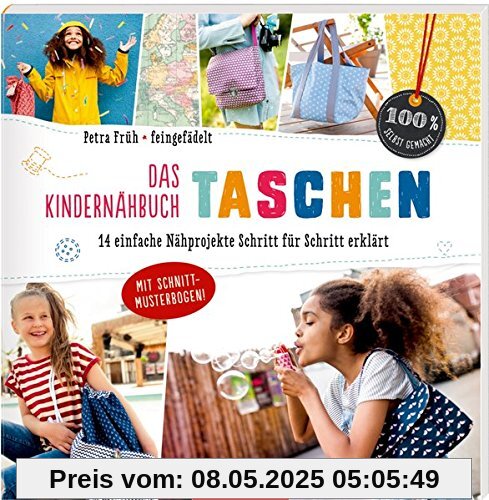 Das Kindernähbuch Taschen: 14 Nähprojekte Schritt für Schritt erklärt (100% selbst gemacht)