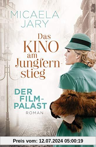 Das Kino am Jungfernstieg - Der Filmpalast: Roman - Die Kino-Saga 2