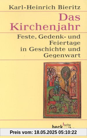 Das Kirchenjahr: Feste, Gedenk- und Feiertage in Geschichte und Gegenwart