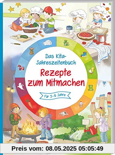 Das Kita-Jahreszeitenbuch: Rezepte zum Mitmachen (Das Kita-Jahreszeitenbuch, 7)