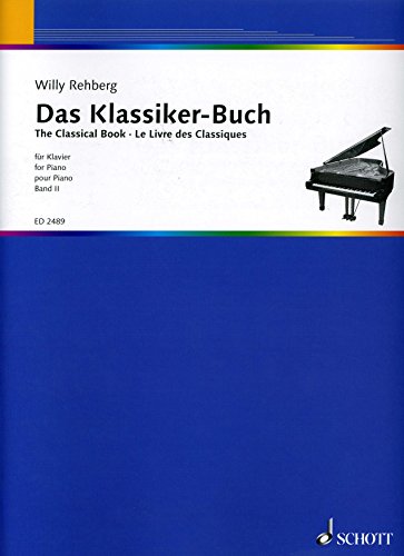 Das Klassiker-Buch: Eine Auswahl beliebter Stücke der Klassik und Romantik. Band 2. Klavier. Das Klassiker-Buch: Eine Auswahl beliebter Stücke der Klassik und Romantik. Band 2. Klavier.