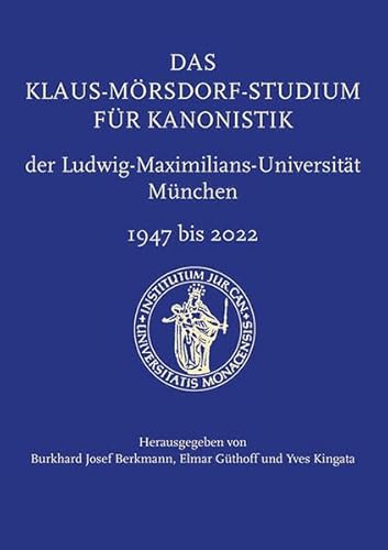 Das Klaus-Mörsdorf-Studium für Kanonistik der Ludwig-Maximilians-Universität: 1947 bis 2022 von EOS Verlag