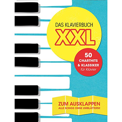Das Klavierbuch XXL - 50 Charthits und Klassiker - Zum Ausklappen: 50 Charthits und Klassiker für Klavier. Alle Songs ohne umblättern von Music Sales Verlag