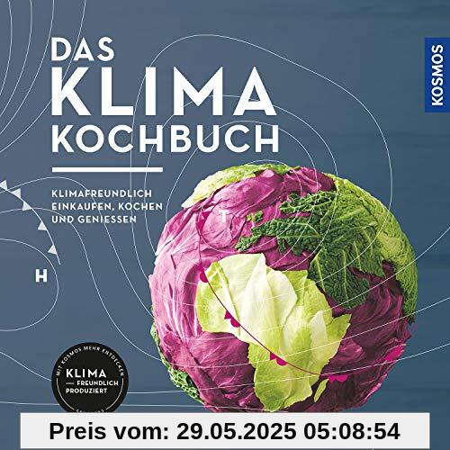 Das Klimakochbuch: Klimafreundlich einkaufen, kochen und genießen