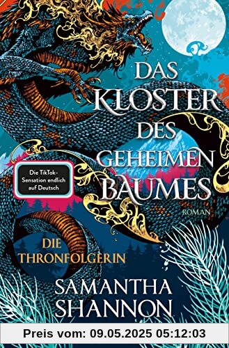 Das Kloster des geheimen Baumes - Die Thronfolgerin: Roman - Die TikTok-Sensation »A Day of Fallen Night« endlich auf Deutsch (A Day of Fallen Night-Saga, Band 1)