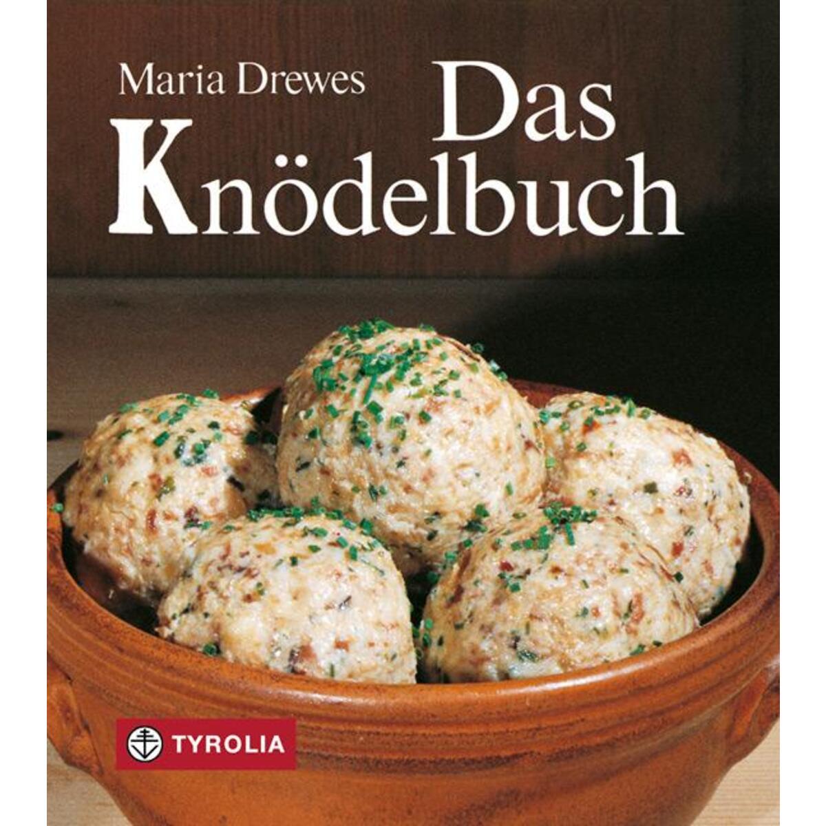 Das Knödelbuch Das Knödelbuch von Tyrolia Verlagsanstalt Gm