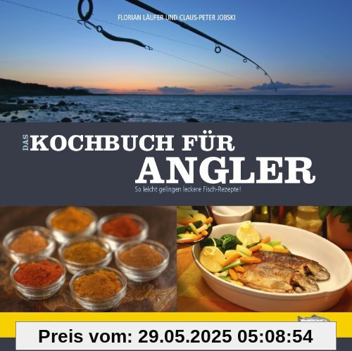 Das Kochbuch für Angler: So leicht gelingen leckere Fischrezepte!