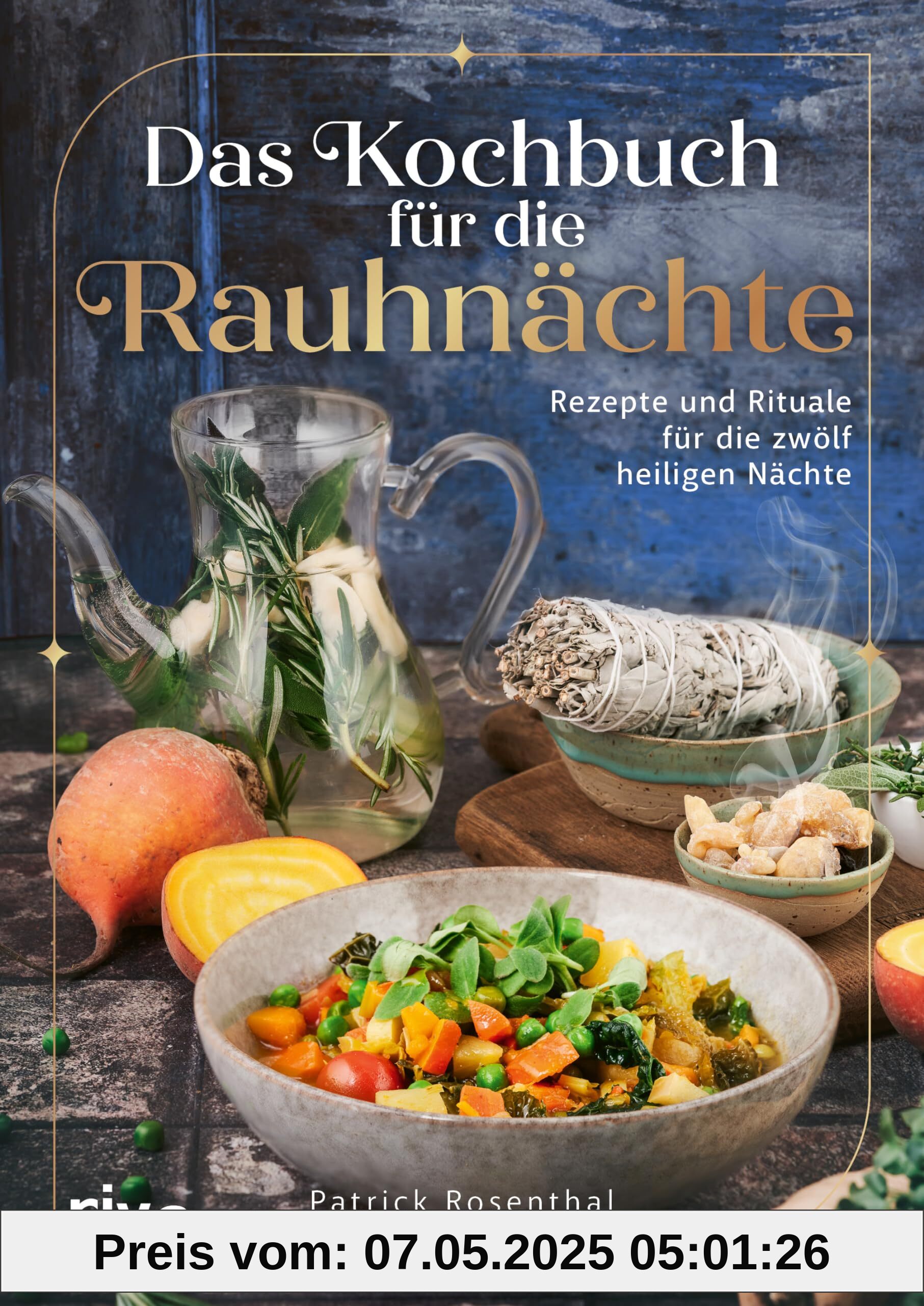 Das Kochbuch für die Rauhnächte: Rezepte und Rituale für die zwölf heiligen Nächte | Achtsamkeit, innere Reflexion und Einkehr. Bräuche für die Zeit zwischen den Jahren Das Kochbuch für die Rauhnächte: Rezepte und Rituale für die zwölf heiligen Nächte | Achtsamkeit, innere Reflexion und Einkehr. Bräuche für die Zeit zwischen den Jahren