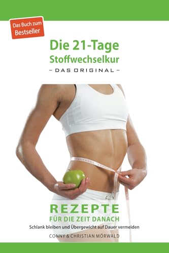 Das Kochbuch zur 21-Tage Stoffwechselkur - Das Original-: Rezepte für die Zeit danach - Schlank bleiben und Übergewicht auf Dauer vermeiden von Schikowsky&Mrwald