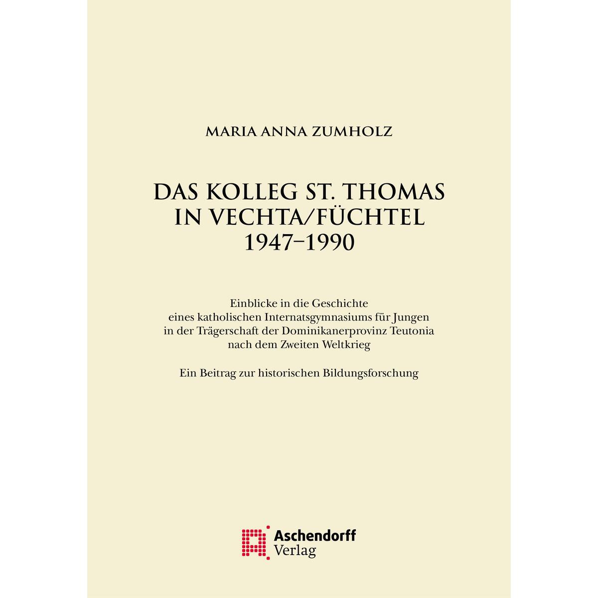 Das Kolleg St. Thomas in Vechta/Füchtel 1947-1990 Das Kolleg St. Thomas in Vechta/Füchtel 1947-1990 von Aschendorff Verlag