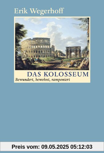 Das Kolosseum - Bewundert, bewohnt, ramponiert
