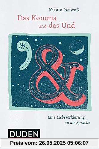 Das Komma und das Und: Eine Liebeserklärung an die Sprache