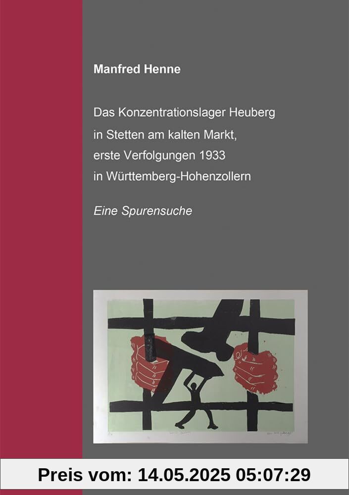 Das Konzentrationslager Heuberg in Stetten am kalten Markt, erste Verfolgungsaktionen 1933 in Württemberg-Hohenzollern: Eine Spurensuche