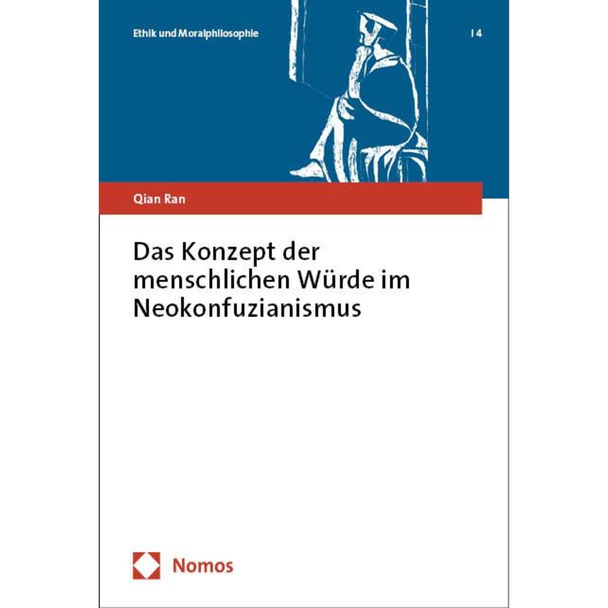 Das Konzept der menschlichen Würde im Neokonfuzianismus Das Konzept der menschlichen Würde im Neokonfuzianismus von Nomos Verlags GmbH