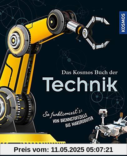 Das Kosmos Buch der Technik: So funktioniert's: von Brennstoffzelle bis Marsroboter