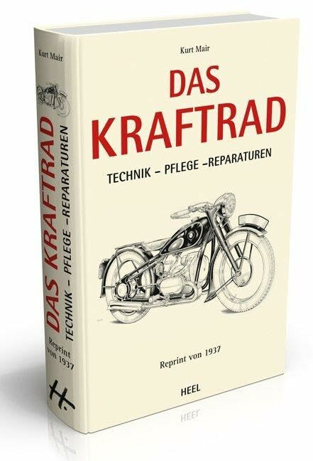 Das Kraftrad: Technik - Pflege - Reparaturen. Reprint von 1937. Das Kraftrad: Technik - Pflege - Reparaturen. Reprint von 1937.