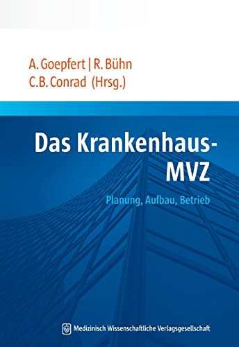 Das Krankenhaus-MVZ: Planung, Aufbau, Betrieb Das Krankenhaus-MVZ: Planung, Aufbau, Betrieb