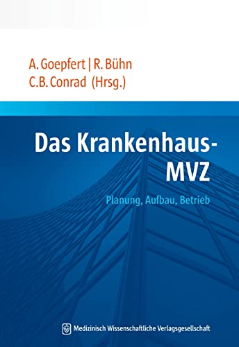 Das Krankenhaus-MVZ: Planung, Aufbau, Betrieb von MWV Medizinisch Wiss. Ver