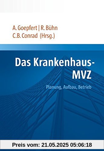 Das Krankenhaus-MVZ: Planung, Aufbau, Betrieb Das Krankenhaus-MVZ: Planung, Aufbau, Betrieb