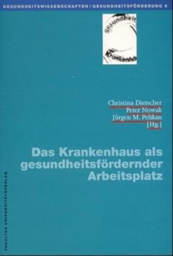 Das Krankenhaus als gesundheitsfördernder Arbeitsplatz (Gesundheitswissenschaften /Gesundheitsförderung) von facultas