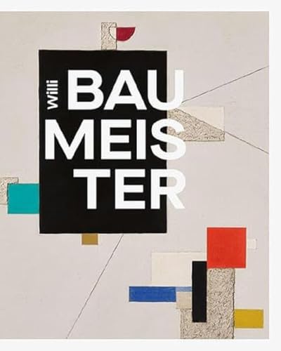 »Das Kreative geht dem Unbekannten kühn entgegen«: Willi Baumeister und sein Netzwerk