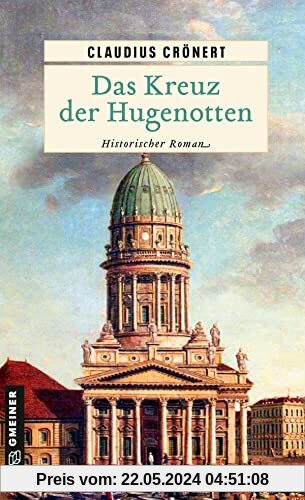 Das Kreuz der Hugenotten: Historischer Roman (Historische Romane im GMEINER-Verlag)