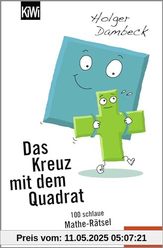 Das Kreuz mit dem Quadrat: 100 schlaue Mathe-Rätsel (Aus der Welt der Mathematik, Band 5)